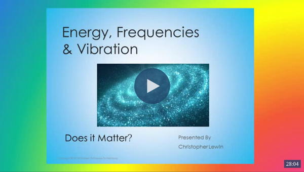Understanding Energy, Frequency and Vibration with Christopher Lewin Understanding Energy, Frequency and Vibration with Christopher Lewin